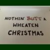 Nothing Butt a Wheaten Christmas